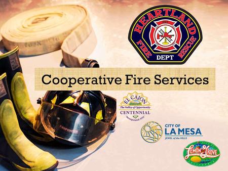 Cooperative Fire Services. Today’s Discussion Who are we? Why did we consolidate and who started this? What was the process leading to the consolidation?