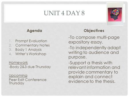 UNIT 4 DAY 8 Agenda 1.Prompt Evaluation 2.Commentary Notes 3.Body 1 Analysis 4.Writer’s Workshop Homework -Body 2&3 due Thursday Upcoming Peer Edit Conference.