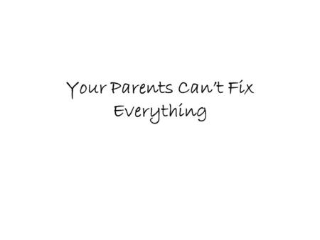 Your Parents Can’t Fix Everything Your credit history Begins now—when you choose and use credit cards Includes your missteps for as long as 7 years.