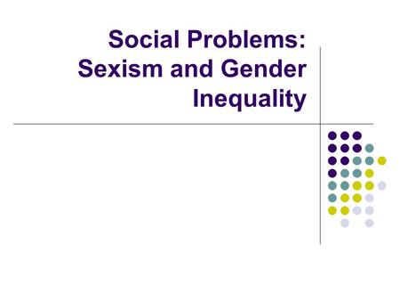 Social Problems: Sexism and Gender Inequality