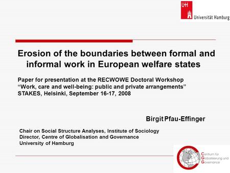 Erosion of the boundaries between formal and informal work in European welfare states Paper for presentation at the RECWOWE Doctoral Workshop “Work, care.