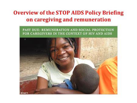 Overview of the STOP AIDS Policy Briefing on caregiving and remuneration.