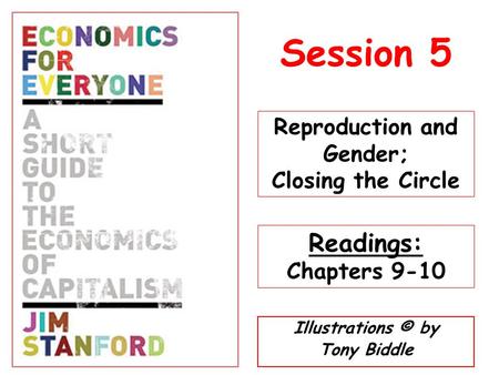 Illustrations © by Tony Biddle Session 5 Reproduction and Gender; Closing the Circle Readings: Chapters 9-10.