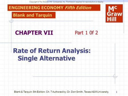 Copyright © The McGraw-Hill Companies, Inc. Permission required for reproduction or display. 1 Blank & Tarquin: 5th Edition. Ch. 7 Authored by: Dr. Don.