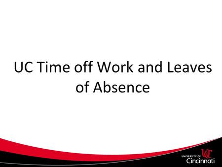 UC Time off Work and Leaves of Absence. Time off Work and Leave Rules Consider the employee’s position Each Time off Work policy or collective bargaining.