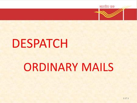 DESPATCH ORDINARY MAILS.