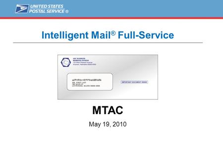 Intelligent Mail ® Full-Service MTAC May 19, 2010.