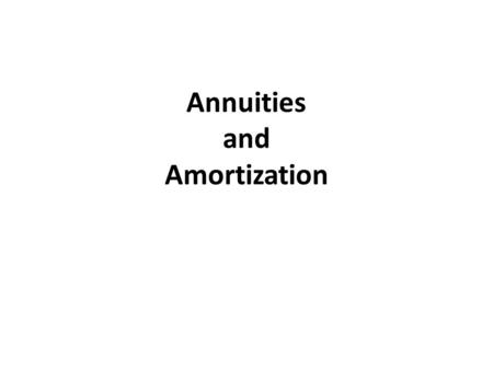 Annuities and Amortization