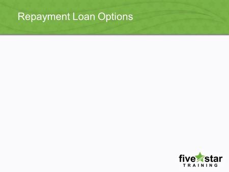 Repayment Loan Options