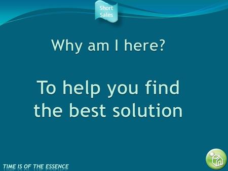 Short Sales. Over 7 out of 10 Homeowners in distress go into foreclosure without seeking help. Short Sales I AM HERE FOR YOU.