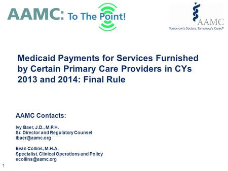 AAMC Contacts: Ivy Baer, J.D., M.P.H. Sr. Director and Regulatory Counsel Evan Collins, M.H.A. Specialist, Clinical Operations and Policy.