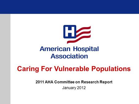 Caring For Vulnerable Populations 2011 AHA Committee on Research Report January 2012.