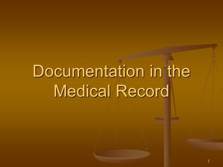 1 Documentation in the Medical Record. 2 Objectives  To illustrate the importance of appropriate documentation in the medical record  To review basic.