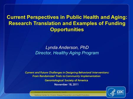 Current and Future Challenges in Designing Behavioral Interventions: From Randomized Trials to Community Implementation Gerontological Society of America.