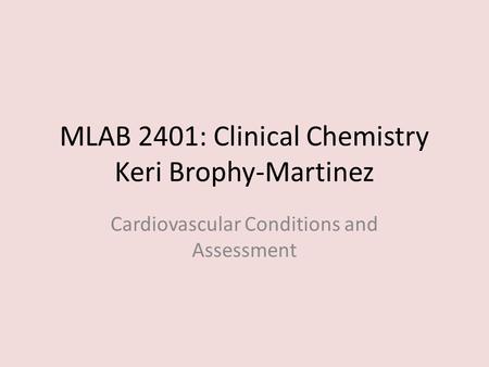 MLAB 2401: Clinical Chemistry Keri Brophy-Martinez