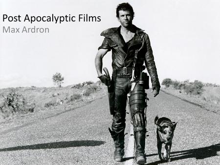 Post Apocalyptic Films Max Ardron. Narrative conventions of post apocalyptic films In a post apocalyptic film the narrative usually centres around a few.