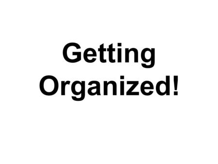 Getting Organized!. Keep everything organized with your 3-Ring Binder, Math Notebook, and Time Tracker!