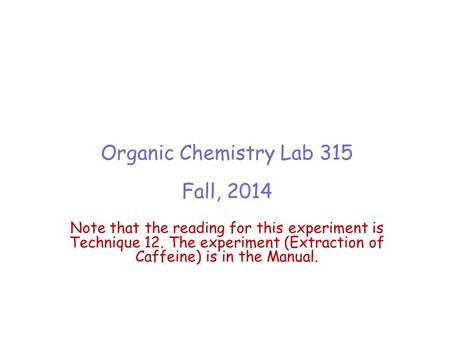 Organic Chemistry Lab 315 Fall, 2014