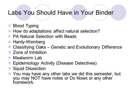 Labs You Should Have in Your Binder Blood Typing How do adaptations affect natural selection? PA Natural Selection with Beads Hardy-Weinberg Classifying.