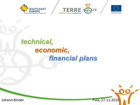 Technical, economic, financial plans Johann Binder Pula, 27.11.2014.