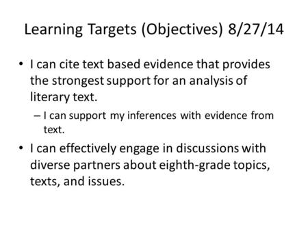 Learning Targets (Objectives) 8/27/14