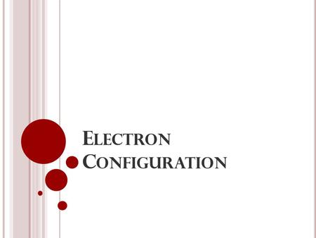 E LECTRON C ONFIGURATION. H OW M ANY E LECTRONS ARE I N AN A TOM ? In an ATOM, # Electrons = # Protons = Atomic Number Li 3 6,7 6.94 lithium.