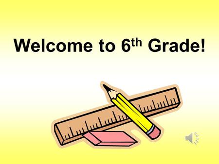 Welcome to 6 th Grade!. Principal Ed Smith -18 Years in Education - 4 th year at the Intermediate Center -Comes to Spring-Ford from the Daniel Boone School.