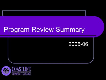 Program Review Summary 2005-06. Programs Reviewed Acquired Brain Injury Program Foreign Languages Military Contract Education Program Psychology/Parent.