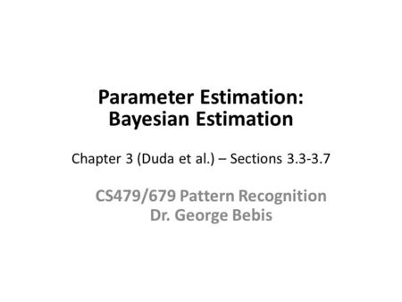 CS479/679 Pattern Recognition Dr. George Bebis