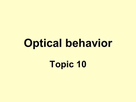 Optical behavior Topic 10.