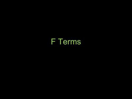 F Terms. What is the term? #1. A political movement that began in Italy in the 1920s under the leadership of Benito Mussolni ( 1922-1945). It glorified.