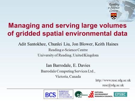 BARRODALE COMPUTING SERVICES LTD. www.barrodale.com Managing and serving large volumes of gridded spatial environmental data Adit Santokhee, Chunlei Liu,