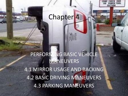 Chapter 4 PERFORMING BASIC VEHICLE MANEUVERS