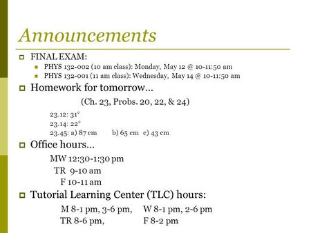 Announcements Homework for tomorrow… (Ch. 23, Probs. 20, 22, & 24)