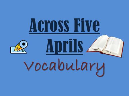 Across Five Aprils Vocabulary