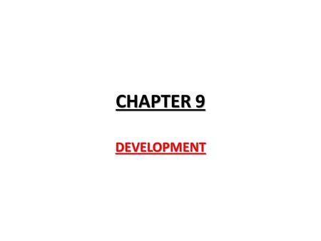 CHAPTER 9 DEVELOPMENT.