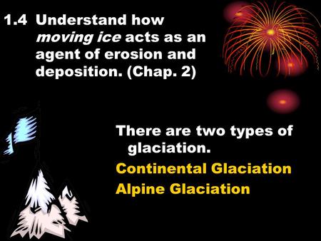 1. 4. Understand how. moving ice acts as an. agent of erosion and