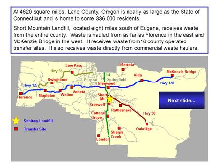 At 4620 square miles, Lane County, Oregon is nearly as large as the State of Connecticut and is home to some 336,000 residents. Short Mountain Landfill,