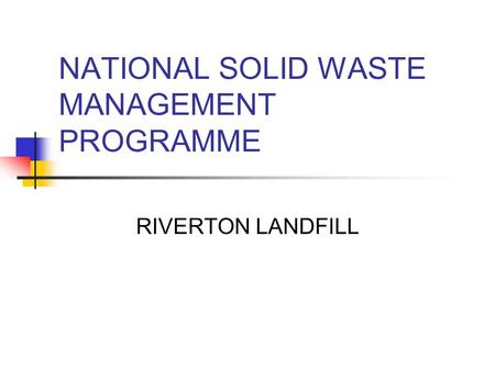 NATIONAL SOLID WASTE MANAGEMENT PROGRAMME RIVERTON LANDFILL.