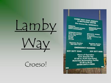 Lamby Way Croeso!. The rubbish arrives and the trucks are weighed to find out the weight of the rubbish. All of the rubbish will end up in one of three.