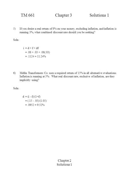 Chapter 2 Solutions 1 TM 661Chapter 3 Solutions 1 5) If you desire a real return of 8% on your money, excluding inflation, and inflation is running 3%,