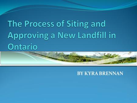 The Process of Siting and Approving a New Landfill in Ontario