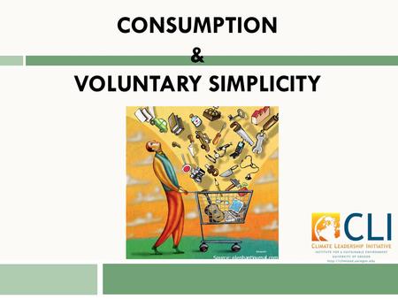 CONSUMPTION & VOLUNTARY SIMPLICITY Source: elephantjournal.com.