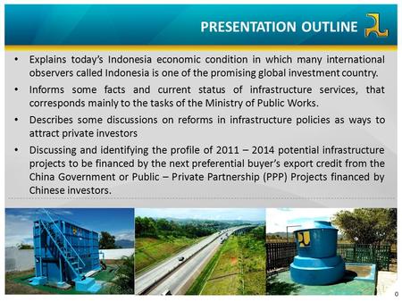 PRESENTATION OUTLINE Explains today’s Indonesia economic condition in which many international observers called Indonesia is one of the promising global.