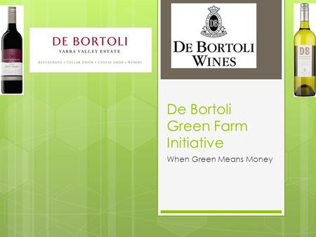 De Bortoli Green Farm Initiative When Green Means Money.