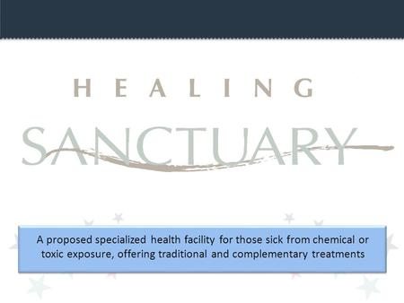 A proposed specialized health facility for those sick from chemical or toxic exposure, offering traditional and complementary treatments.