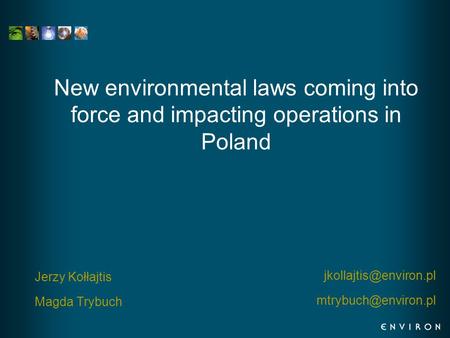 New environmental laws coming into force and impacting operations in Poland Jerzy Kołłajtis Magda Trybuch