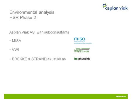 Environmental analysis HSR Phase 2 Asplan Viak AS with subconsultants MISA VWI BREKKE & STRAND akustikk as °Miljøanalyser 28.04.2015.