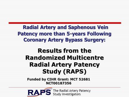 The Radial Artery Patency Study Investigators Radial Artery and Saphenous Vein Patency more than 5-years Following Coronary Artery Bypass Surgery: Results.