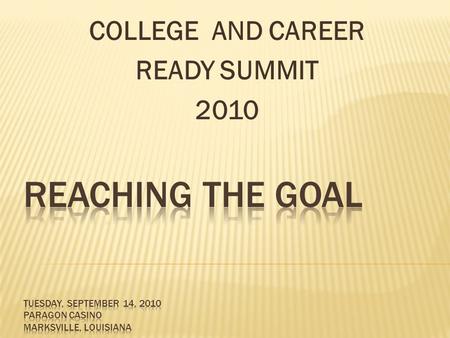 COLLEGE AND CAREER READY SUMMIT 2010. Presented by: Vialouphia “Via” Wattree, MPA +30 Assistant Principal –Special Programs Bonnabel Magnet Academy High.